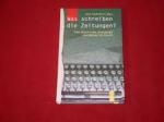 Was schreiben die Zeitungen? Eine literarische Anthologie von Balzac bis Brec...