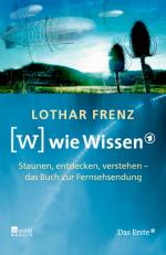 W wie Wissen - Staunen, entdecken, verstehen - das Buch zur Fernsehsendung