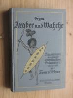 Gegen Araber und Wahehe. Erinnerungen aus meiner ostafrikanischen Leutnantszeit 1890-1895