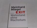 Meinhard Miegel: Exit : Wohlstand ohne W