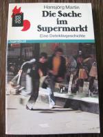 Hansjörg Martin: Die Sache im Supermarkt Hansjörg Martin: Die Sache im Supermarkt