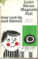 Licht, Strom, Magnete, Fall hier und da und überall - Bekannte Naturgesetze einfach erklärt