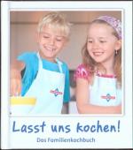 Lasst uns kochen. Das Familienkochbuch