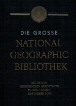 Die grosse National Geographic Bibliothek: Die besten historischen Reportagen zu den Themen des Jahres 2001