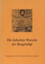 Die jüdischen Wurzeln der Bergpredigt. Protokolle eines Gemeindekurses