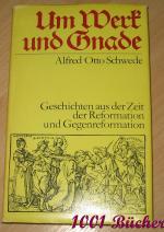 Um Werk und Gnade -- Geschichten aus der Zeit der Reformation und Gegenreformation