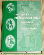 Heut geht's nach Sachsen 'naus! - Aus dem Schatz sächsischer Volkskultur - Eine Materialsammlung für Kulturbegeisterte