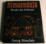 Georg Menchén: Nimuendajú - Bruder der I Georg Menchén: Nimuendajú - Bruder der I