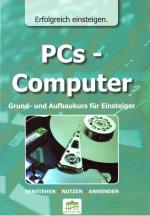 Erfolgreich einsteigen: PCs - Computer. Grund- und Aufbaukurs für Einsteiger