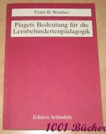 Piagets Bedeutung für die Lernbehindertenpädagogik -- Untersuchungen zur kognitiven Entwicklung und zum schulischen Lernen bei Sonderschülern