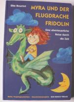 Myra und der Flugdrache Fridolin. Eine abenteuerliche Reise durch die Zeit (Reihe: Projektgeschichten - Geschichtenprojekte)