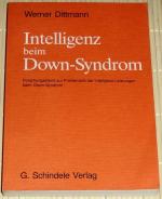 Intelligenz beim Down-Syndrom. Forschungsstand zur Problematik der Intelligenz-Leistungen beim Down-Syndrom