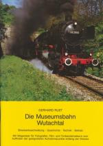 Die Museumsbahn Wutachtal ;  Streckenbeschreibung - Geschichte - Technik - Betrieb.