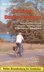 Radweg Berlin-Usedom - Bequeme Etappen und schönste Alternativrouten in Barnim und Uckermark