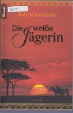 Rolf Ackermann: Die weiße Jägerin