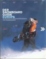 Der Snowboardguide Europa. Ausgewählte Wintersportgebiete für Snowboarder