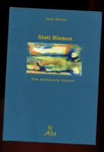 Statt Blumen /  Eine dichterische Spielart