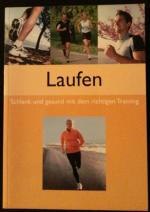 Laufen - Schlank und gesund mit dem richtigen Training