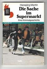 Hansjörg Martin: Die Sache im Supermarkt Hansjörg Martin: Die Sache im Supermarkt