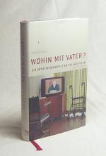 Anonymus: Wohin mit Vater? : ein Sohn ve