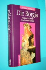 Die Borgia. Faszination einer Renaissance-Familie