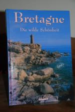 Bretagne - die wilde Schönheit. Vorwort: Solange d`Aste-Surcouf. Originalgemälde von Dan Lailler.