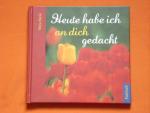 Vera Stein: Heute habe ich an dich gedac
