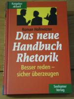 "Das neue Handbuch Rhetorik" besser reden - sicher überzeugen