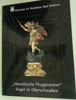 Himmlische Flugpioniere - Engel in Oberschwaben