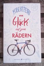 Vom Glück auf zwei Rädern - Ein Buch für alle, die Fahrrad fahren