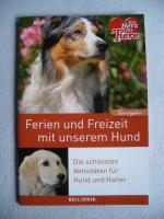 Ferien und Freizeit mit unserem Hund – Die schönsten Aktivitäten für Hund und Halter