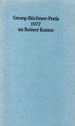 Darf ein Schriftsteller überhaupt vernünftig werden wollen? Georg-Büchner-Preis 1977 an reiner Kunze.