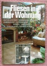 Fliesen in der Wohnung • Materialkunde Werkzeuge Planung Untergrund Kleben Verfugen