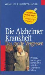 Die Alzheimer Krankheit. Das grosse Vergessen