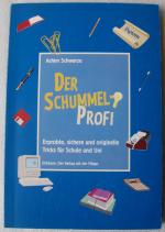 Der Schummel-Profi  Erprobte und originelle Tricks für Schule und Uni (Ausgabe von 1995)