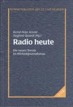 Radio heute; die neuen Trends im Hörfunkjournalismus