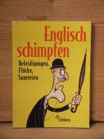 "Englisch schimpfen" Beleidigungen, Flüche, Sauereien