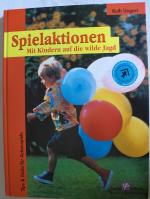 Spielaktionen - Mit Kindern auf die wilde Jagd - Tips & Tricks für Actionspiele