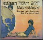 Hombre! Heisst auch Mannomann. Roberto, ein Junge aus San Carlos, erzählt