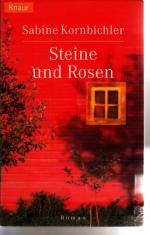 Sabine Kornbichler: Steine und Rosen Sabine Kornbichler: Steine und Rosen