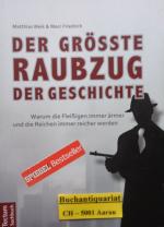 Der größte Raubzug der Geschichte - Warum die Fleißigen immer ärmer und die Reichen immer reicher werden