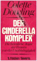 Der Cinderella - Komplex. Die heimliche Angst der Frauen vor der Unabhängigkeit