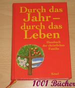 Durch das Jahr - durch das Leben -- Hausbuch der christlichen Familie