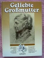 Geliebte Großmutter • Lesebuch mit Gedichten, Liedern und Briefen zum Lobe aller Großmütter