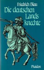 DIE DEUTSCHEN LANDSKNECHTE. Ein Kulturbild von Friedrich Blau. Mit 52 Abbildungen und VI Tafeln.