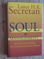 Soul-Management : Der neue Geist des Erfolgs - die Unternehmenskultur der Zukunft