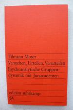 Tilmann Moser: Verstehen, Urteilen, Veru