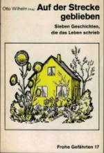 Auf der Strecke geblieben - Sieben Geschichten, die das Leben schrieb - (Frohe Gefährten 17)