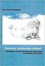 Banditen, Spione oder Helden? Bewaffneter antikommunistischer Widerstand in Rumänien 1948-1962