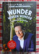 Wunder wirken Wunder : wie Medizin und Magie uns heilen. Dr. med. Eckart von Hirschhausen